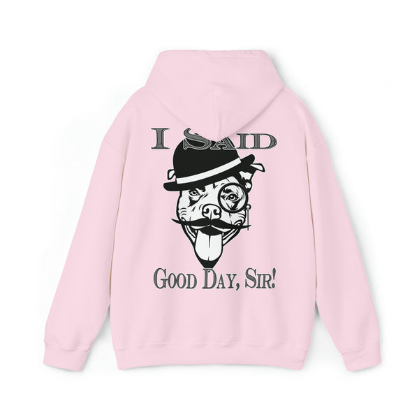 I Said Good Day, Sir - Unisex Heavy Blend™ Hooded Sweatshirt