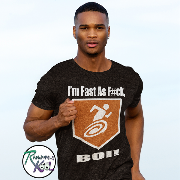 I'm Fast As F#ck Boi! - Short Sleeve Tee