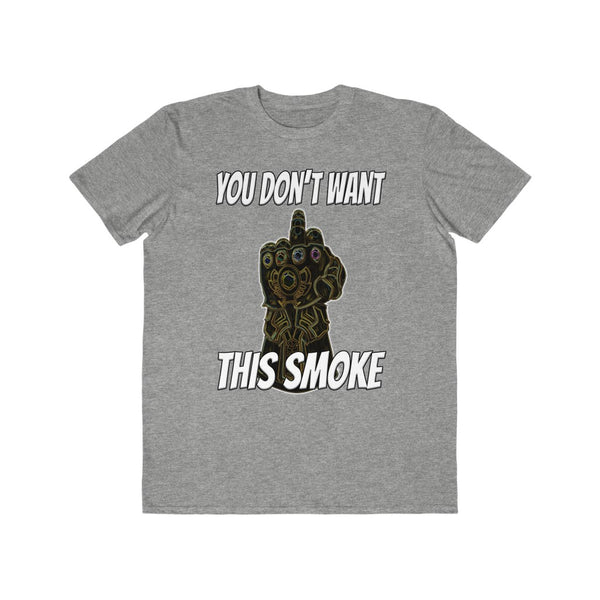 You Don't Want This Smoke - Men's Lightweight Fashion Tee