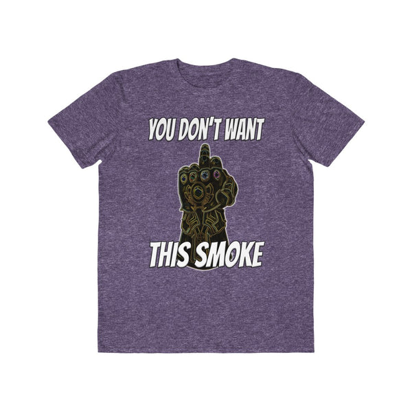 You Don't Want This Smoke - Men's Lightweight Fashion Tee