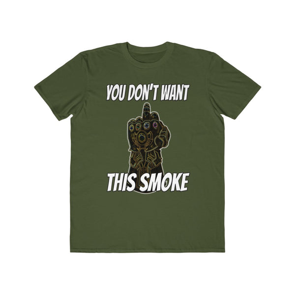 You Don't Want This Smoke - Men's Lightweight Fashion Tee