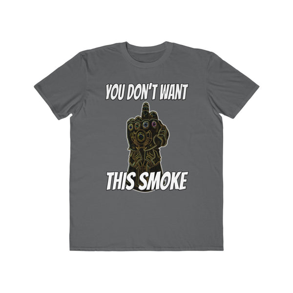 You Don't Want This Smoke - Men's Lightweight Fashion Tee