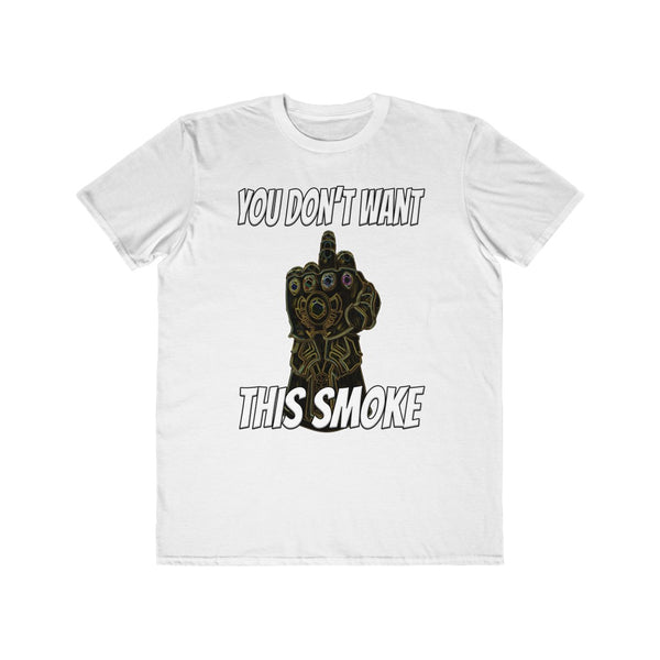 You Don't Want This Smoke - Men's Lightweight Fashion Tee