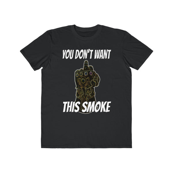 You Don't Want This Smoke - Men's Lightweight Fashion Tee