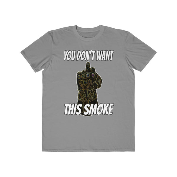 You Don't Want This Smoke - Men's Lightweight Fashion Tee